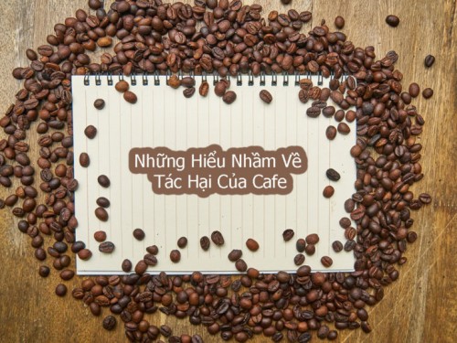 Những hiểu nhầm về tác hại của cafe
